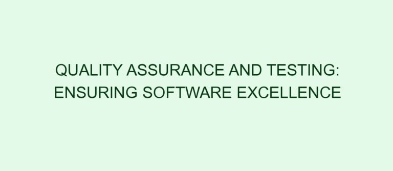 Quality Assurance and Testing: Ensuring Software Excellence