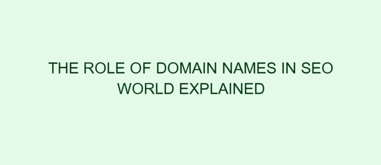 The Role Of Domain Names In SEO World Explained