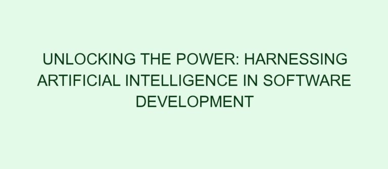 Unlocking the Power: Harnessing Artificial Intelligence in Software Development