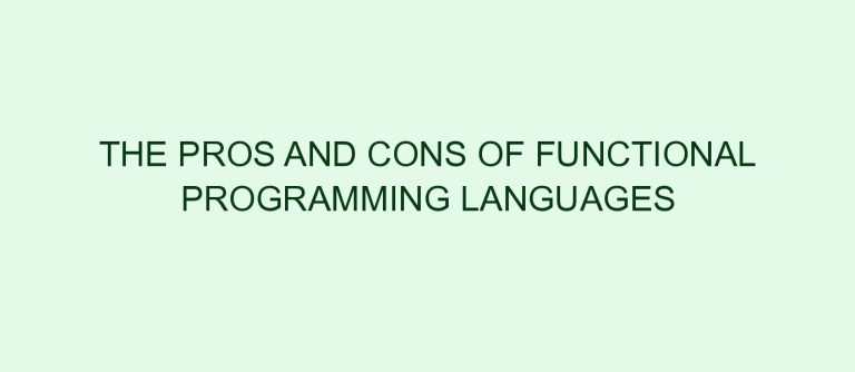 The Pros and Cons of Functional Programming Languages